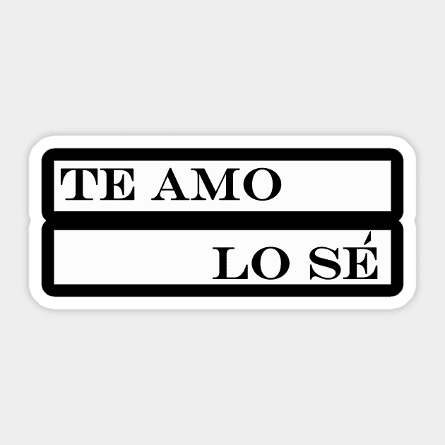 te amo lo se i love you i know Sticker by NotComplainingJustAsking